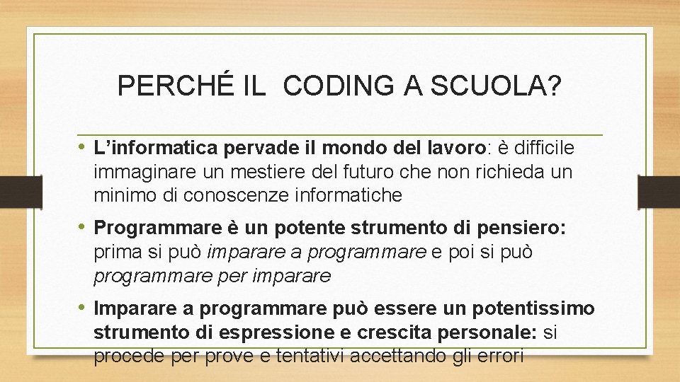 PERCHÉ IL CODING A SCUOLA? • L’informatica pervade il mondo del lavoro: è difficile