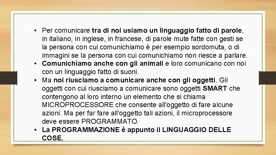  • Per comunicare tra di noi usiamo un linguaggio fatto di parole, in