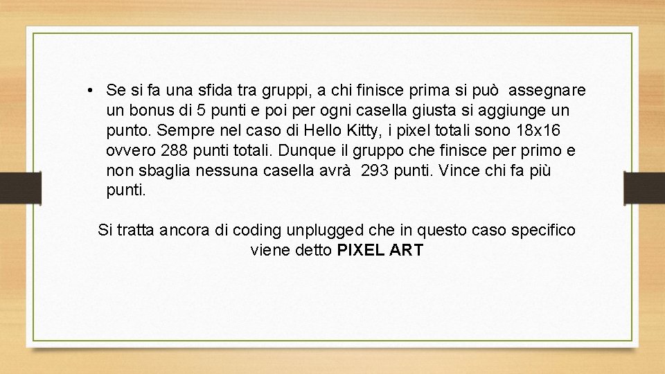  • Se si fa una sfida tra gruppi, a chi finisce prima si