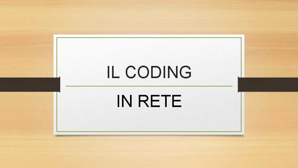 IL CODING IN RETE 