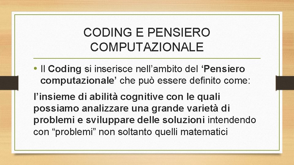 CODING E PENSIERO COMPUTAZIONALE • Il Coding si inserisce nell’ambito del ‘Pensiero computazionale’ che