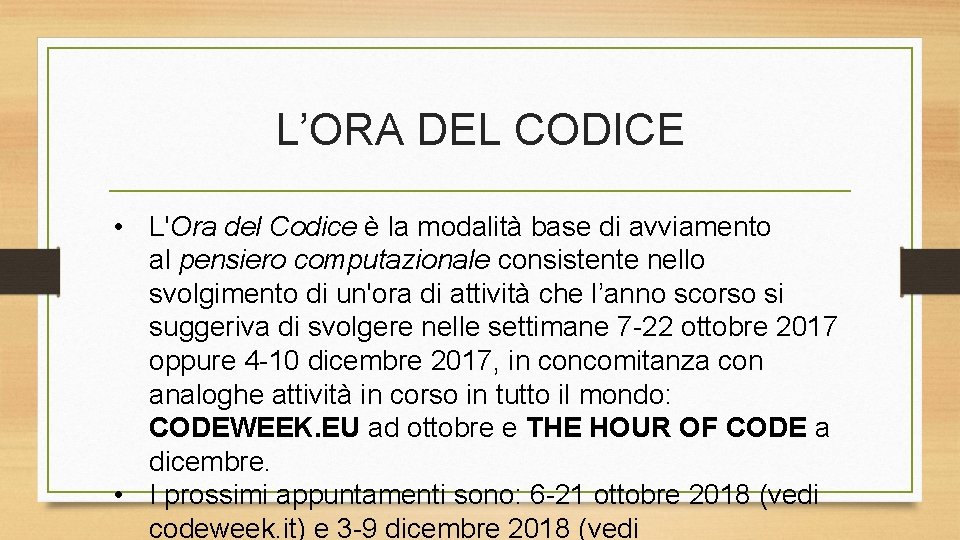 L’ORA DEL CODICE • L'Ora del Codice è la modalità base di avviamento al