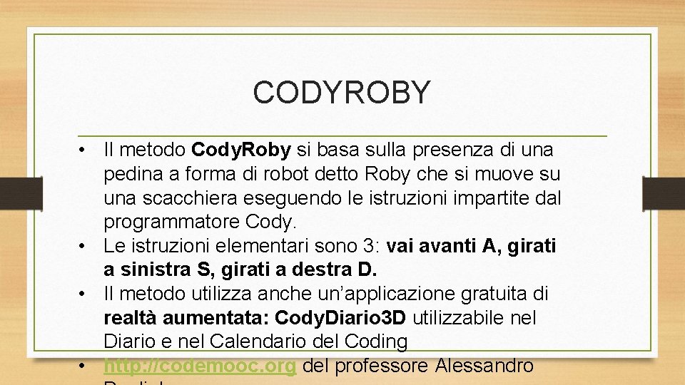 CODYROBY • Il metodo Cody. Roby si basa sulla presenza di una pedina a