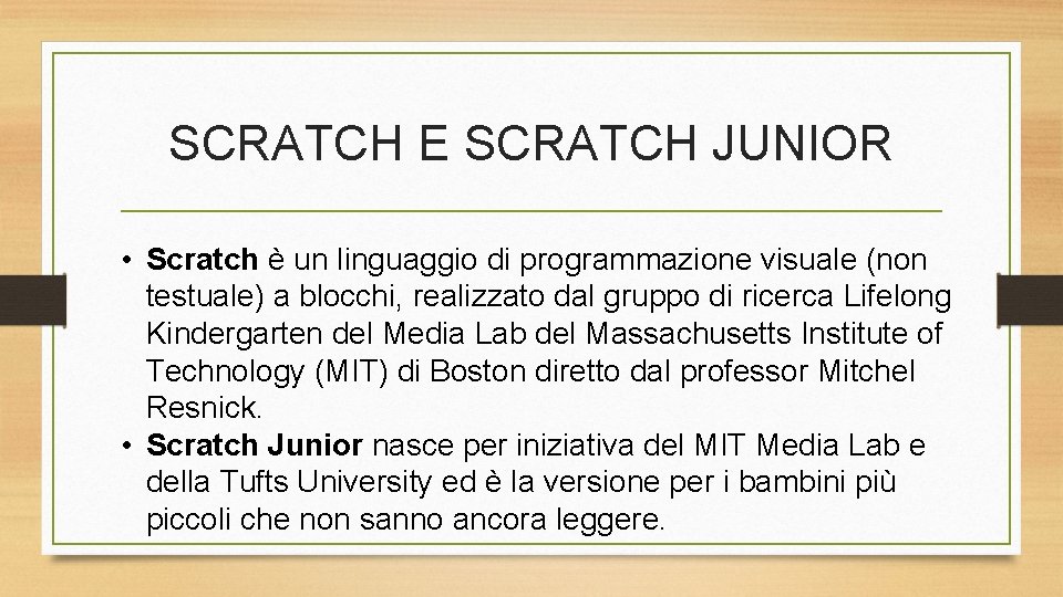 SCRATCH E SCRATCH JUNIOR • Scratch è un linguaggio di programmazione visuale (non testuale)