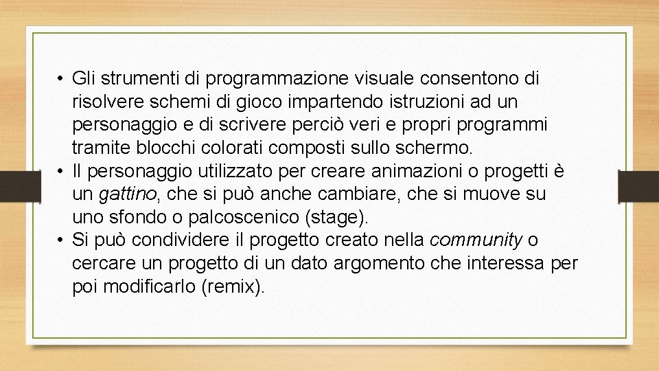  • Gli strumenti di programmazione visuale consentono di risolvere schemi di gioco impartendo