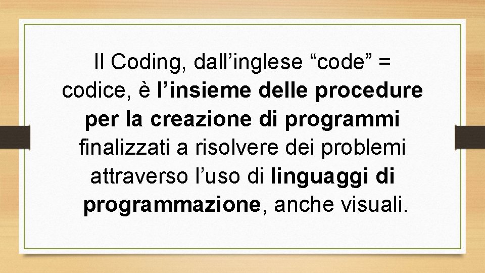 Il Coding, dall’inglese “code” = codice, è l’insieme delle procedure per la creazione di