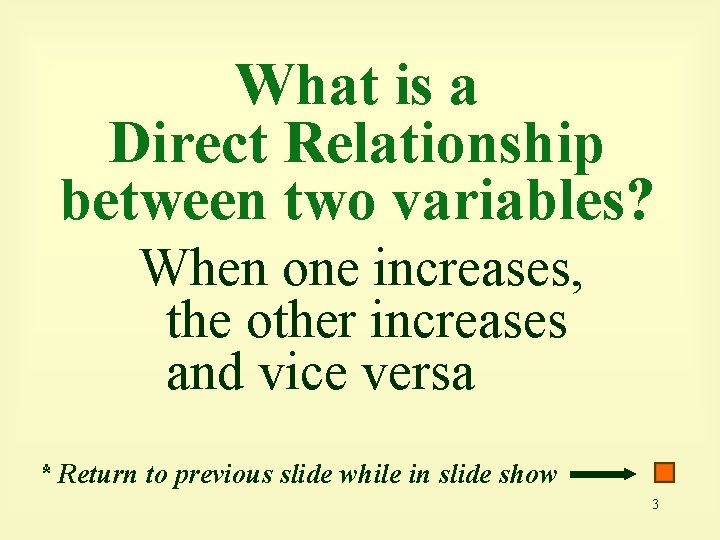 What is a Direct Relationship between two variables? When one increases, the other increases