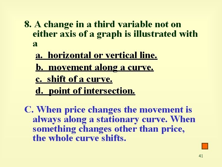 8. A change in a third variable not on either axis of a graph