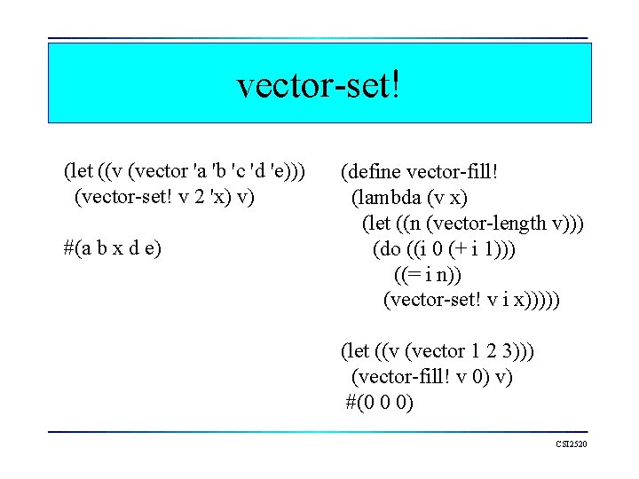 vector-set! (let ((v (vector 'a 'b 'c 'd 'e))) (vector-set! v 2 'x) v)