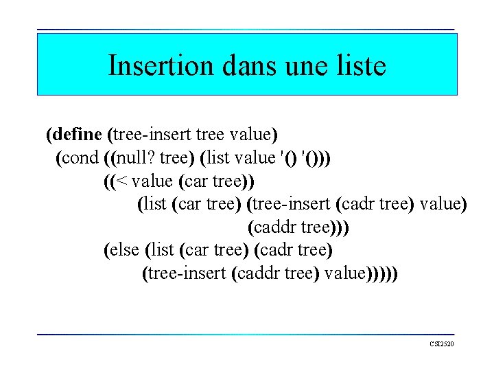 Insertion dans une liste (define (tree-insert tree value) (cond ((null? tree) (list value '()))