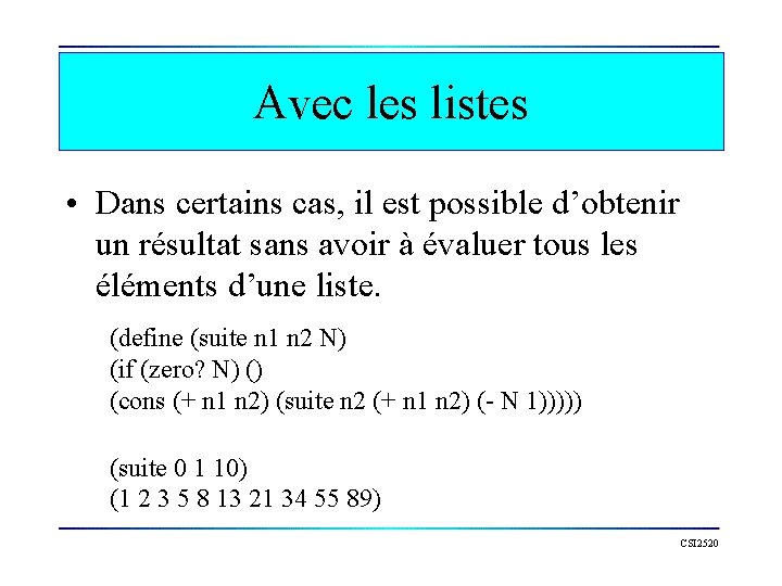 Avec les listes • Dans certains cas, il est possible d’obtenir un résultat sans