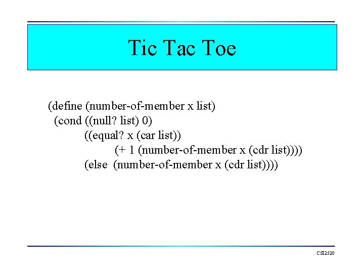 Tic Tac Toe (define (number-of-member x list) (cond ((null? list) 0) ((equal? x (car