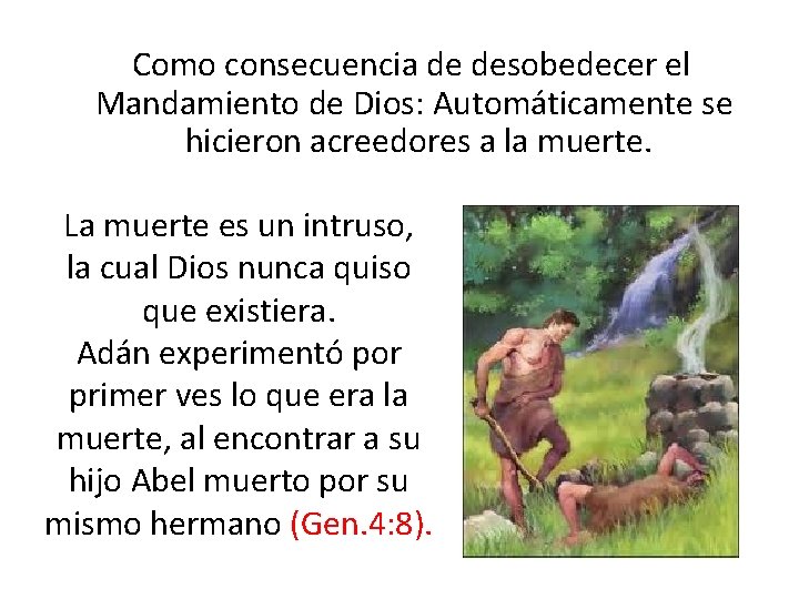  Como consecuencia de desobedecer el Mandamiento de Dios: Automáticamente se hicieron acreedores a