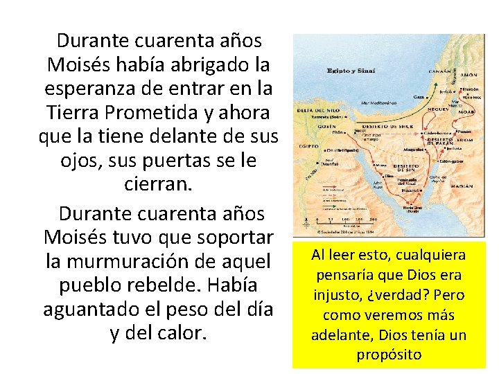  Durante cuarenta años Moisés había abrigado la esperanza de entrar en la Tierra