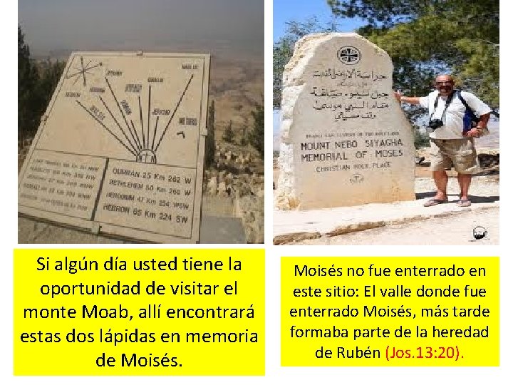 Si algún día usted tiene la oportunidad de visitar el monte Moab, allí encontrará