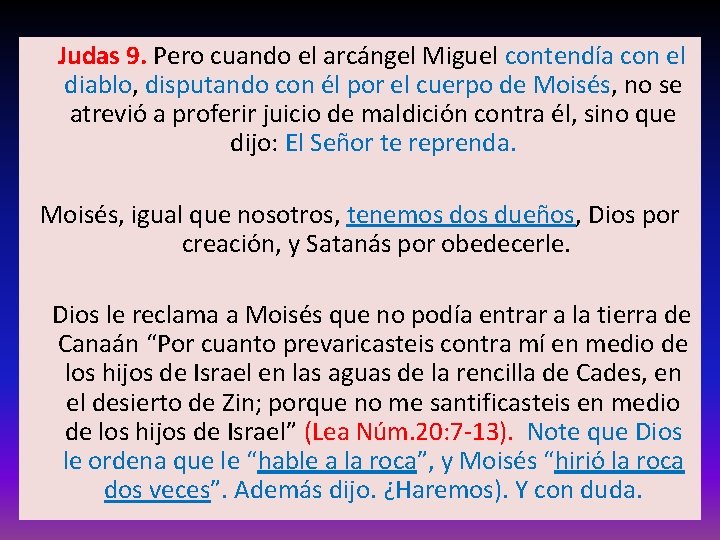  Judas 9. Pero cuando el arcángel Miguel contendía con el diablo, disputando con