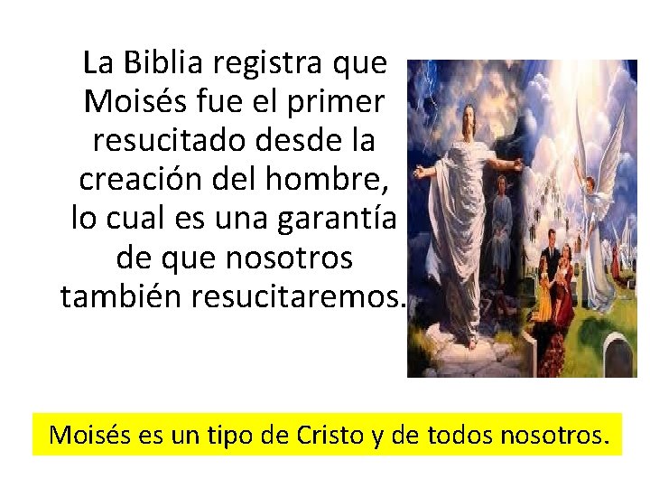  La Biblia registra que Moisés fue el primer resucitado desde la creación del