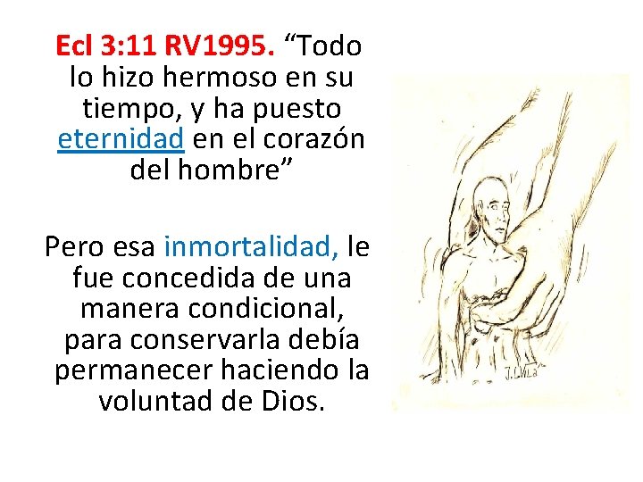  Ecl 3: 11 RV 1995. “Todo lo hizo hermoso en su tiempo, y