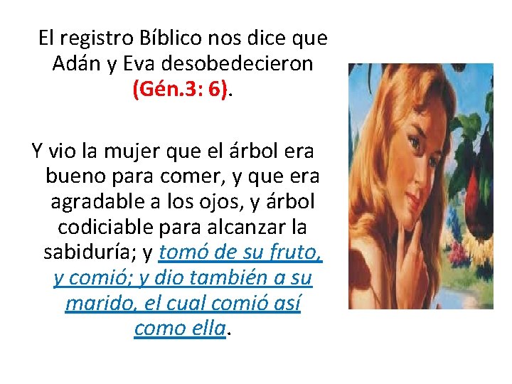  El registro Bíblico nos dice que Adán y Eva desobedecieron (Gén. 3: 6).