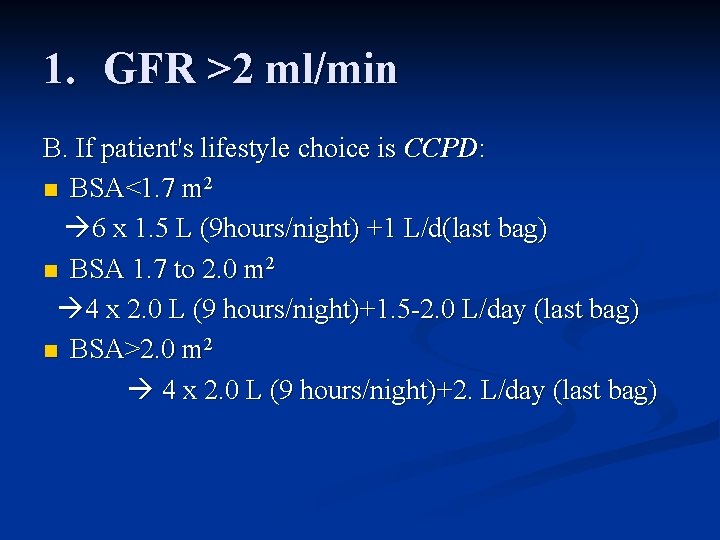 1. GFR >2 ml/min B. If patient's lifestyle choice is CCPD: n BSA<1. 7