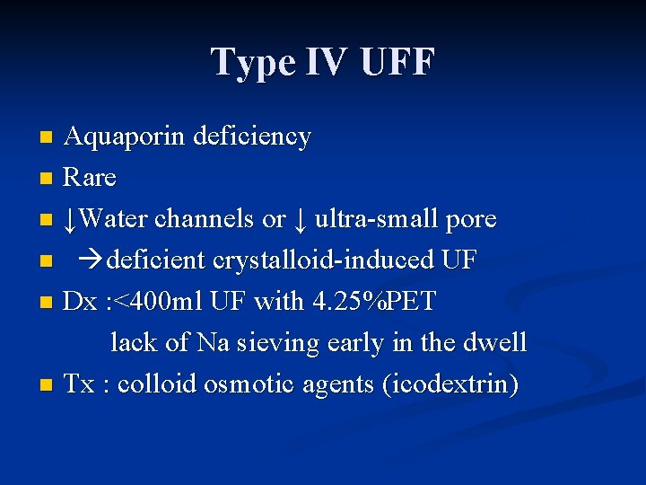 Type IV UFF Aquaporin deficiency n Rare n ↓Water channels or ↓ ultra-small pore