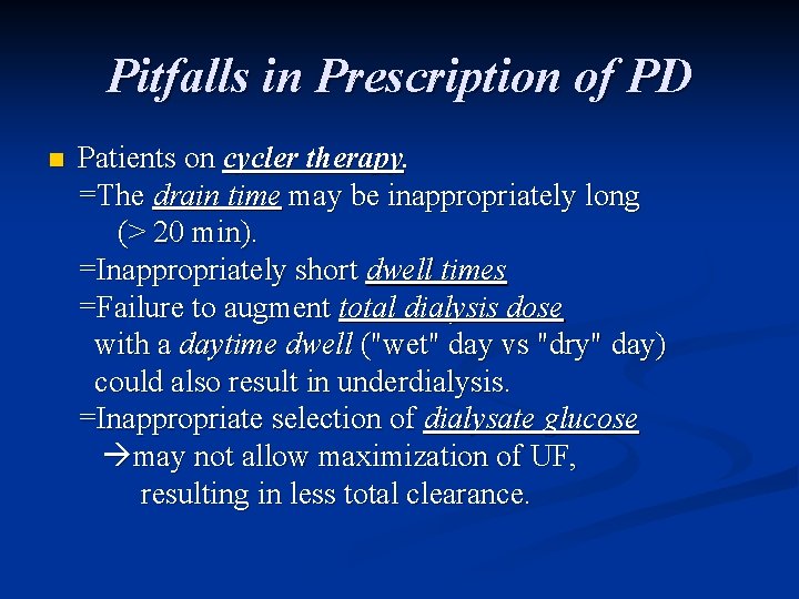 Pitfalls in Prescription of PD n Patients on cycler therapy. =The drain time may