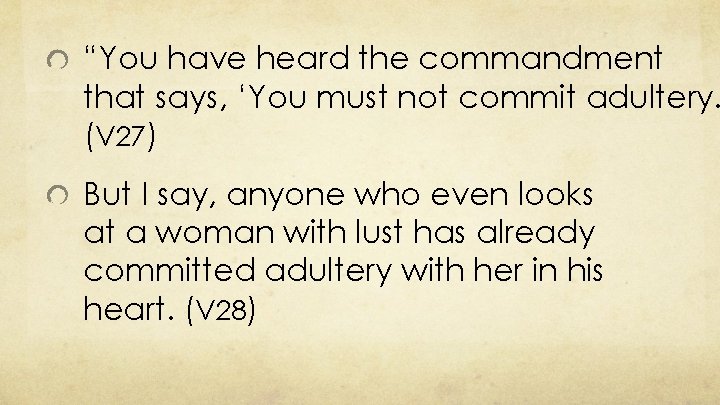 “You have heard the commandment that says, ‘You must not commit adultery. (V 27)