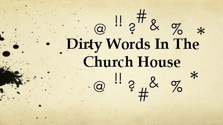 !! #& % @ ? * Dirty Words In The Church House !! &