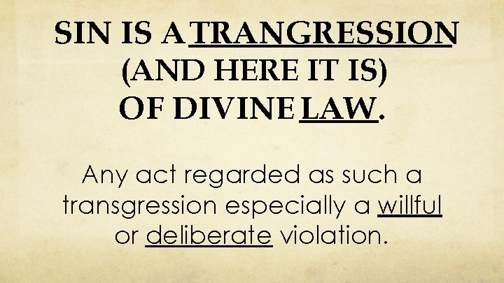 SIN IS A TRANGRESSION (AND HERE IT IS) OF DIVINE LAW. Any act regarded