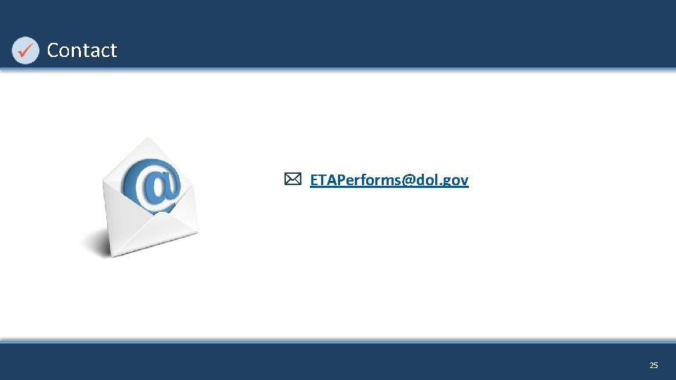 Contact ETAPerforms@dol. gov 25 