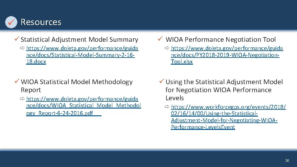 Resources ü Statistical Adjustment Model Summary https: //www. doleta. gov/performance/guida nce/docs/Statistical-Model-Summary-2 -1618. docx ü