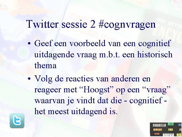 Twitter sessie 2 #cognvragen • Geef een voorbeeld van een cognitief uitdagende vraag m.