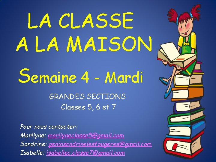 LA CLASSE A LA MAISON Semaine 4 - Mardi GRANDES SECTIONS Classes 5, 6