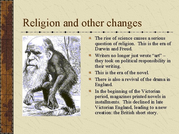 Religion and other changes The rise of science causes a serious question of religion.