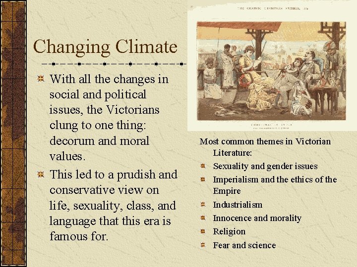 Changing Climate With all the changes in social and political issues, the Victorians clung