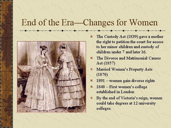 End of the Era—Changes for Women The Custody Act (1839) gave a mother the