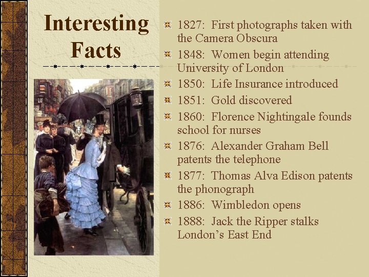 Interesting Facts 1827: First photographs taken with the Camera Obscura 1848: Women begin attending