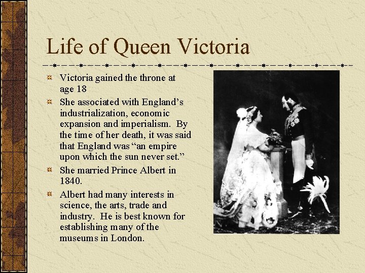 Life of Queen Victoria gained the throne at age 18 She associated with England’s