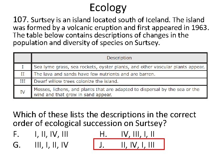 Ecology 107. Surtsey is an island located south of Iceland. The island was formed