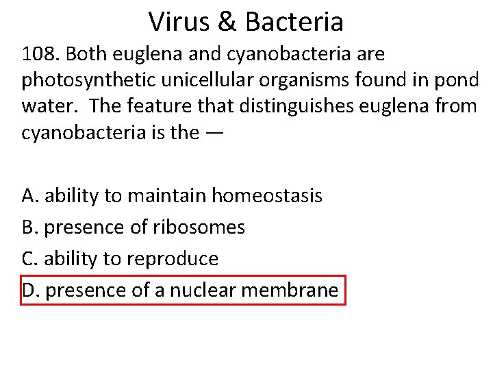 Virus & Bacteria 108. Both euglena and cyanobacteria are photosynthetic unicellular organisms found in