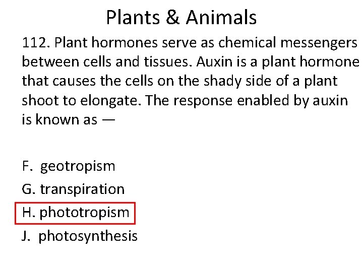 Plants & Animals 112. Plant hormones serve as chemical messengers between cells and tissues.