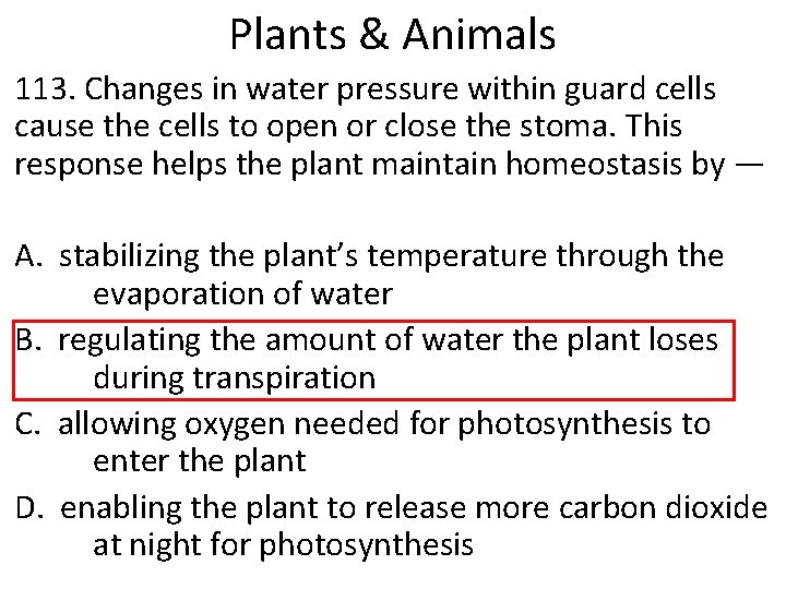 Plants & Animals 113. Changes in water pressure within guard cells cause the cells