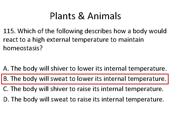 Plants & Animals 115. Which of the following describes how a body would react