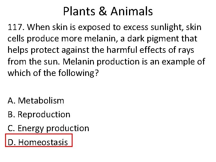 Plants & Animals 117. When skin is exposed to excess sunlight, skin cells produce