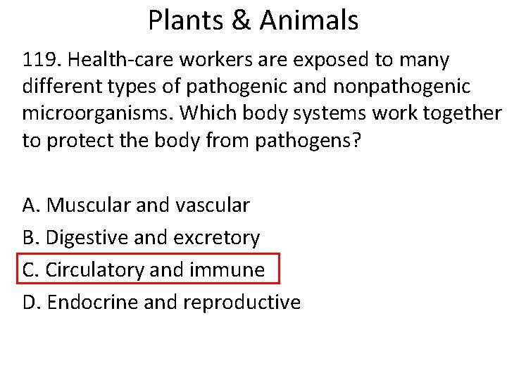 Plants & Animals 119. Health-care workers are exposed to many different types of pathogenic