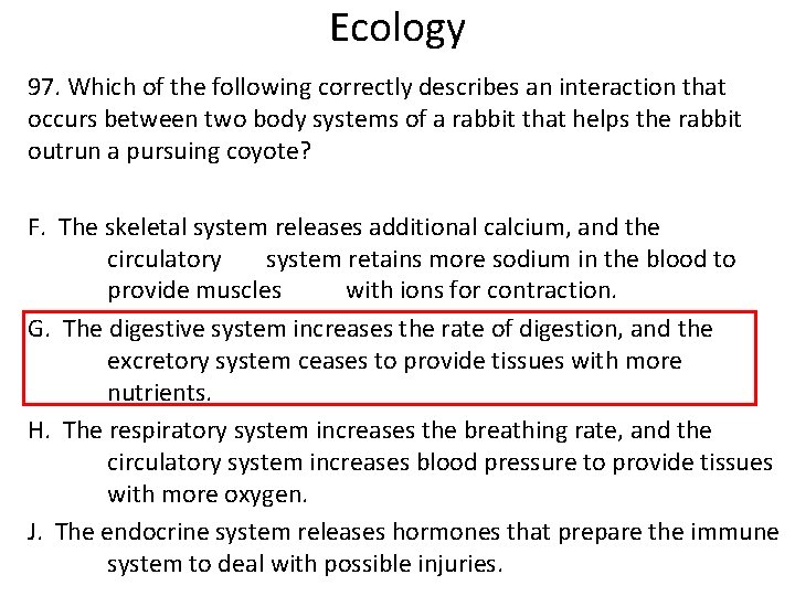 Ecology 97. Which of the following correctly describes an interaction that occurs between two