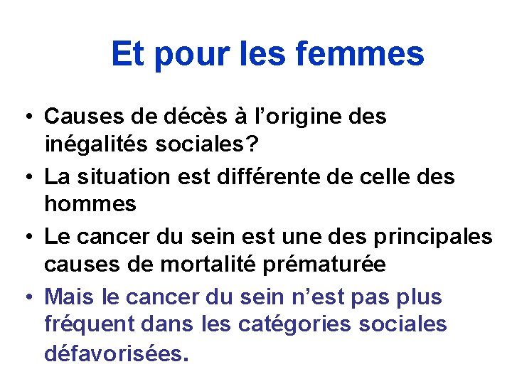  Et pour les femmes • Causes de décès à l’origine des inégalités sociales?