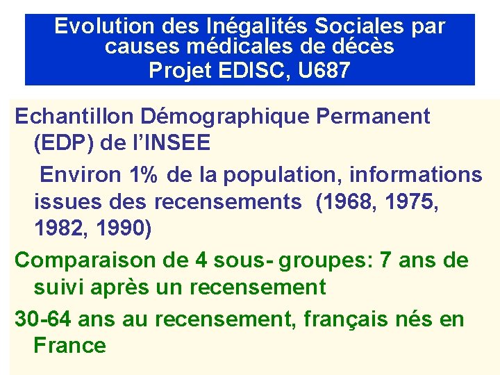 Evolution des Inégalités Sociales par causes médicales de décès Projet EDISC, U 687 Echantillon