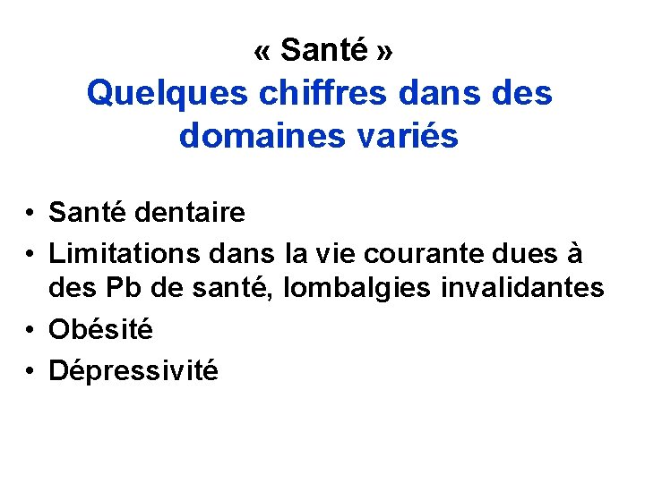  « Santé » Quelques chiffres dans des domaines variés • Santé dentaire •