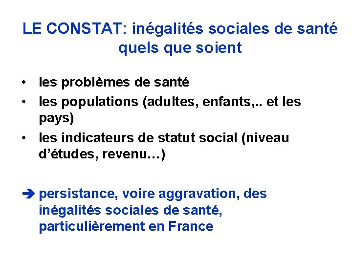 LE CONSTAT: inégalités sociales de santé quels que soient • les problèmes de santé